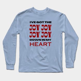 I've Got The Joy Joy Joy Joy Down In My Heart | Christian Long Sleeve T-Shirt